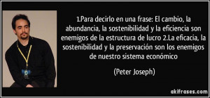 ... son los enemigos de nuestro sistema económico (Peter Joseph