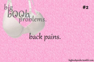 Big Boob Problems...