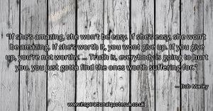 -she-wont-be-easy-if-shes-easy-she-wont-be-amazing-if-shes-worth ...