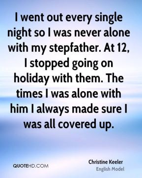Christine Keeler - I went out every single night so I was never alone ...