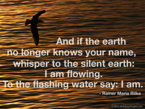 And if the earth no longer knows your name,