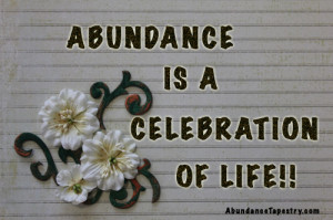 me, abundance quotes are worth gold. I enjoy reading abundance quotes ...