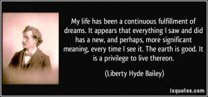 ... is good. It is a privilege to live thereon. - Liberty Hyde Bailey