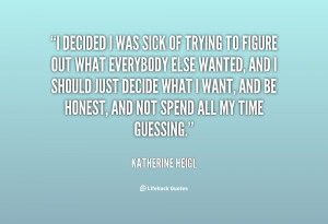 quote-Katherine-Heigl-i-decided-i-was-sick-of-trying-5094.png