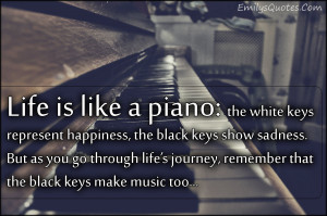 The Life Is Like a White Piano Keys