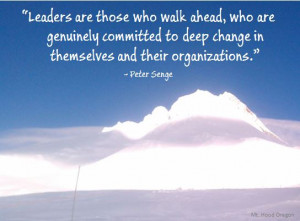 ... themselves and their organizations. Peter Senge Quote. Mt. Hood Oregon