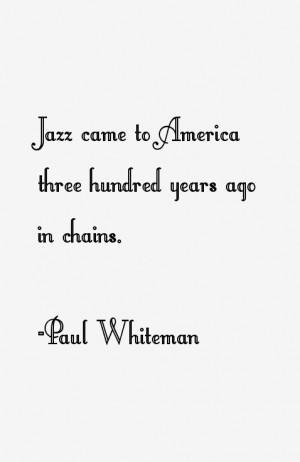 Paul Whiteman Quotes & Sayings