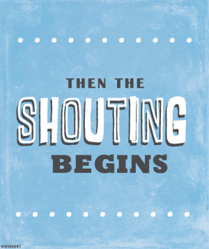 Divergent Quotes → “ Then the shouting begins.”