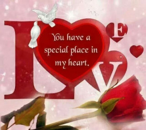 You have a special place in my heart...