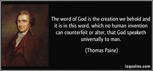 ... or alter, that God speaketh universally to man. - Thomas Paine