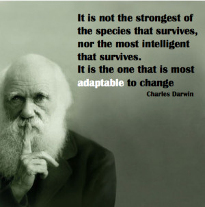... : “It is the one that is most adaptable to change who survives
