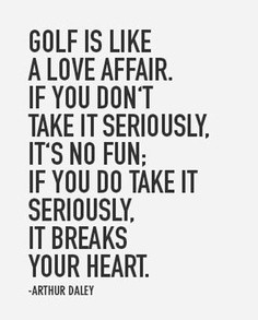 Golf Is Like A Love Affair