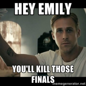 ryan gosling hey girl - Hey Emily You'll kill Those Finals