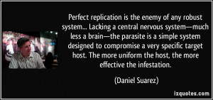 is the enemy of any robust system... Lacking a central nervous system ...