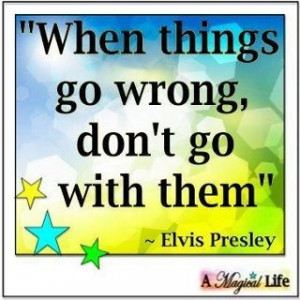 When things go wrong don't go with them! Great advice!