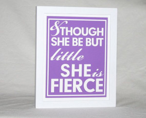 QUOTES for Girls Though She be but Little She is Fierce WALL ART ...