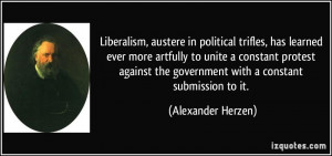 Liberalism, austere in political trifles, has learned ever more ...