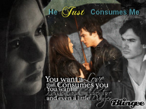 ... Quotes You Want A Love That Consumes You A love that consumes you