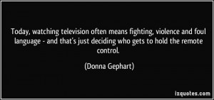 Today, watching television often means fighting, violence and foul ...