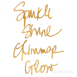 Sparkle, Shine, Glimmer, Glow (gold foil) Art Print
