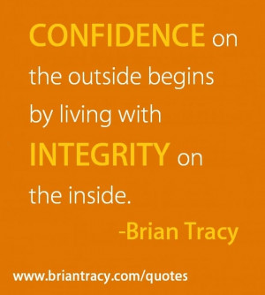 Confidence on the outside begins by living with integrity on the ...
