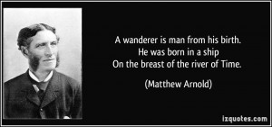 wanderer is man from his birth.He was born in a shipOn the breast of ...
