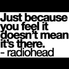 just like the quote i dont give a shit about the radiohead part