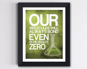 Art Quotes & Signs Geek Love Poster - Our Molecules will Always Bond ...