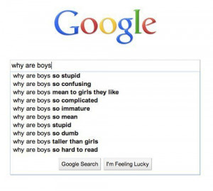 boys, complicated, dumb, girls, google, hard, immature, stupid, text ...