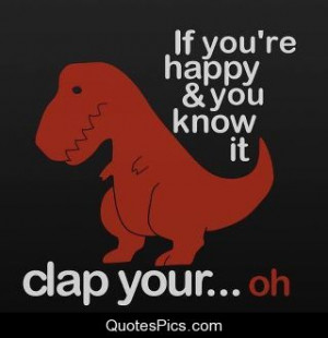 If you’re happy and you know it… – T-Rex