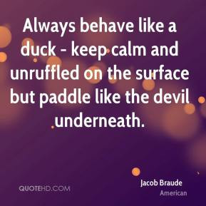 Jacob Braude - Always behave like a duck - keep calm and unruffled on ...