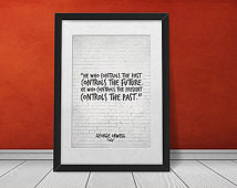 George Orwell Inspirational Quote P rint, He who controls the past ...