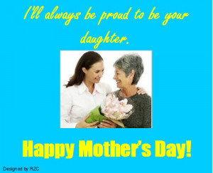 ... Daughters Mother's day quotes i'll always be proud to be your daughter