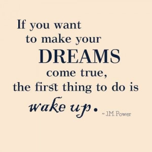 Power Quote (About wake up dreams)