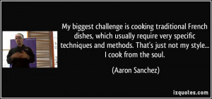 My biggest challenge is cooking traditional French dishes, which ...