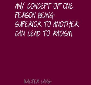 Concept Of One Person Being Superior To Another Can Lead To Racism