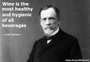 ... and hygienic of all beverages - Louis Pasteur Quotes - StatusMind.com