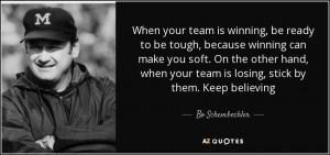 When your team is winning, be ready to be tough, because winning can ...