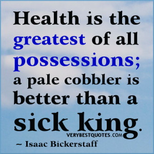Inspirational quotes about health - greatest possessions quotes