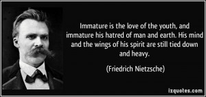 is the love of the youth, and immature his hatred of man and earth ...