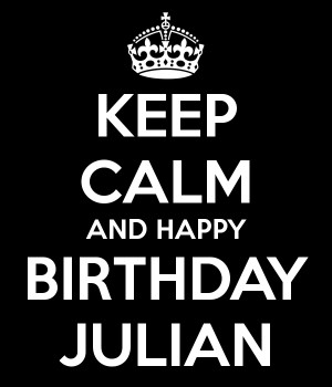 KEEP CALM AND HAPPY BIRTHDAY JULIAN
