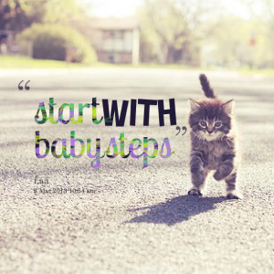 Quotes Picture: start with baby steps