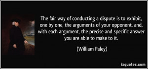 The fair way of conducting a dispute is to exhibit, one by one, the ...