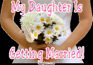 My daughter is getting married Myspace Comment