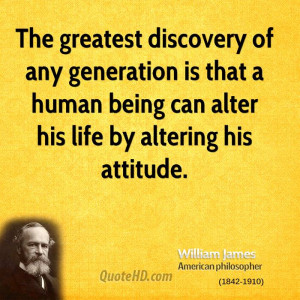 discovery of any generation is that a human being can alter his life ...