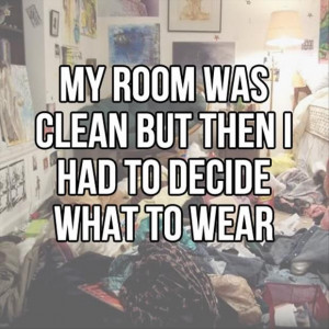 funny picture about how my room was once clean… but then I had to ...