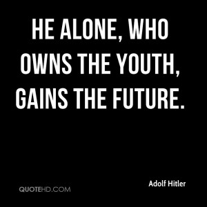 adolf hitler adolf hitler he alone who owns the youth gains the jpg