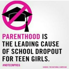 Teen pregnancy causes many girls to drop out of school. They think ...