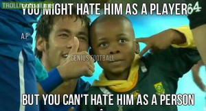 Neymar Jr .. you cant hate him as a person