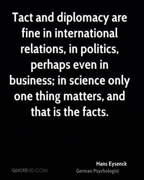 Hans Eysenck - Tact and diplomacy are fine in international relations ...